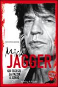 Mick Jagger. Gli eccessi, la pazzia, il genio. Leggere è rock