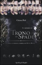 Il mondo de «Il trono di spade». Eroi, guerrieri e simboli dei sette regni