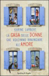 La casa delle donne che volevano rinunciare all'amore