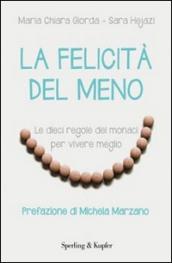 La felicità del meno. Le dieci regole dei monaci per vivere meglio