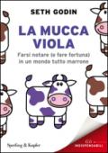 La mucca viola. Farsi notare (e fare fortuna) in un mondo tutto marrone