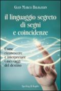 Il linguaggio segreto di segni e coincidenze. Con gadget