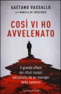 Così vi ho avvelenato. Il grande affare dei rifiuti tossici raccontato da un manager della camorra