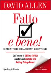 Fatto e bene! Come vivere organizzati e contenti