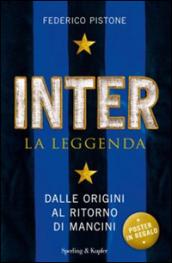 Inter la leggenda. Dalle origini al ritorno di Mancini