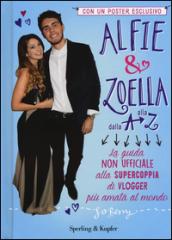 Alfie & Zoella dalla A alla Z. La guida non ufficiale alla supercoppia di vlogger più amata al mondo. Con poster