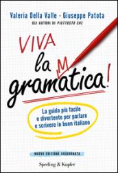 Viva la grammatica! La guida più facile e divertente per imparare il buon italiano