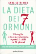 La dieta dei 7 ormoni. Risveglia il tuo metabolismo e perdi 7 chili in 21 giorni