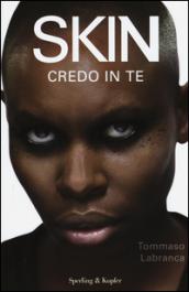 Skin. Credo in te