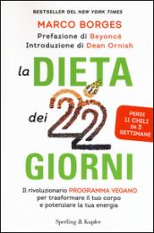 La dieta dei 22 giorni: Il rivoluzionario programma vegano per trasformare il tuo corpo e potenziare la tua energia