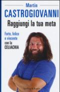Raggiungi la tua meta. Forte, felice e vincente con la celiachia