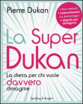 La super Dukan. La dieta per chi vuole davvero dimagrire