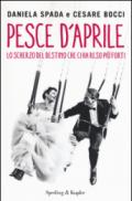 Pesce d'aprile: Lo scherzo del destino che ci ha reso più forti
