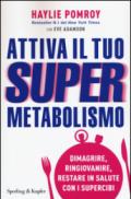 Attiva il tuo supermetabolismo