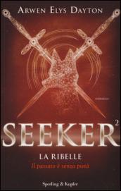 La ribelle. Seeker: 2