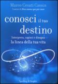 Conosci il tuo destino. Interpreta, capisci e disegna la linea della tua vita