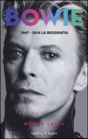 Bowie 1947-2016. La biografia