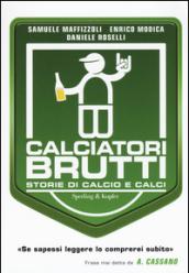 Calciatori brutti. Storie di calcio e calci