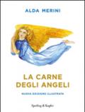 La carne degli angeli. Ediz. illustrata