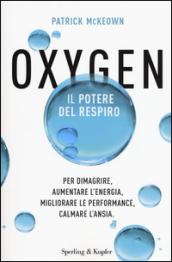 Oxygen: Il potere del respiro Per dimagrire, aumentare l'energia, migliorare le performance, calmare l'ansia