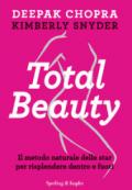 Total beauty: Il metodo naturale delle star per risplendere dentro e fuori