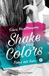 Shake my colors - 2. Persa nel buio