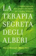 La terapia segreta degli alberi. L'energia nascosta delle piante e dei boschi per il nostro benessere