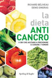 La dieta anti-cancro: I cibi che aiutano a prevenire e curare i tumori