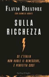 Sulla ricchezza. Se l'Italia non vuole il benessere, è perfetta così