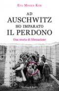 Ad Auschwitz ho imparato il perdono. Una storia di liberazione