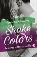 Shake my colors - 3. Insieme oltre la notte