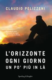 L'orizzonte, ogni giorno, un po' più in là