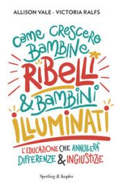 Come crescere bambine ribelli & bambini illuminati