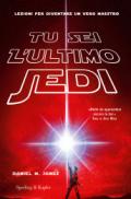 Tu sei l'ultimo Jedi. Lezioni per diventare un vero maestro