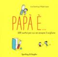 Papà è... 200 motivi per cui sei sempre il migliore