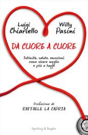 Da cuore a cuore. Intimità, salute, emozioni: come vivere meglio e più a lungo