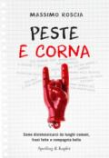 Peste e corna. Come disintossicarci da luoghi comuni, frasi fatte e compagnia bella