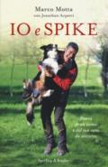 Io e Spike. Storia di un uomo e del suo cane da soccorso