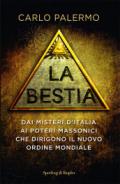 La bestia. Dai misteri d'Italia ai poteri massonici che dirigono il nuovo ordine mondiale