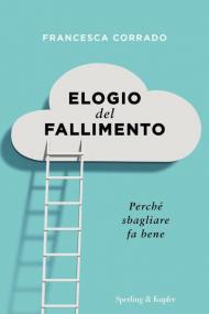 Elogio del fallimento. Perché sbagliare fa bene