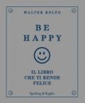 Be happy. Il libro che ti rende felice