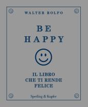 Be happy. Il libro che ti rende felice