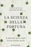 La scienza della fortuna. Il metodo per creare la tua buona sorte