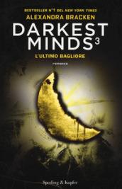 L'ultimo bagliore. Darkest minds: 3