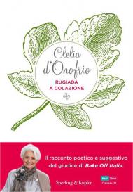 Rugiada a colazione. Storia di un'amicizia: emozioni, segreti, sapori