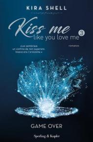 Game Over. Kiss me like you love me. Ediz. italiana. Vol. 3