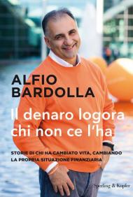 Il denaro logora chi non ce l'ha. Storie di chi ha cambiato vita, cambiando la propria situazione finanziaria