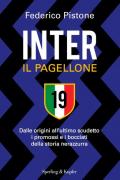 Inter il pagellone. Dalle origini all'ultimo scudetto i promossi e i bocciati della storia nerazzurra