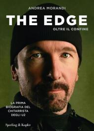 Edge. Oltre il confine. La prima biografia del chitarrista degli U2 (The)