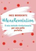 #AcneRevolution. Il mio metodo rivoluzionario per una pelle perfetta